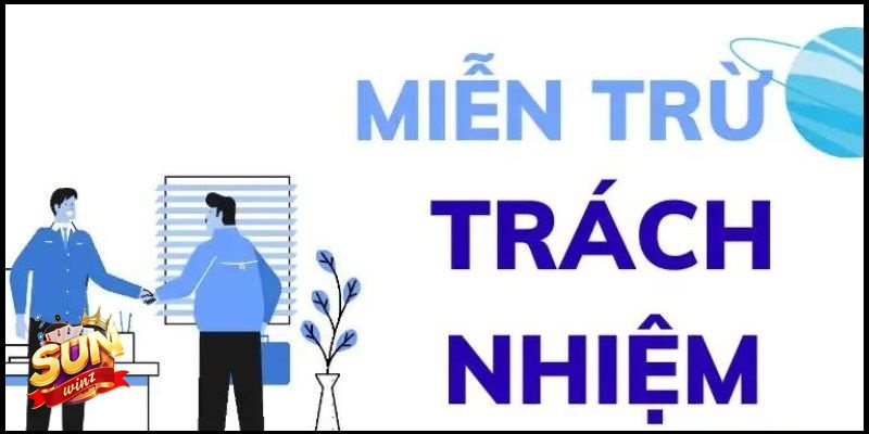 Miễn Trừ Trách Nhiệm - Miễn Trừ Trách Nhiệm Sunwin là gì? Miễn Trừ Trách Nhiệm - Miễn Trừ Trách Nhiệm Sunwin là gì?